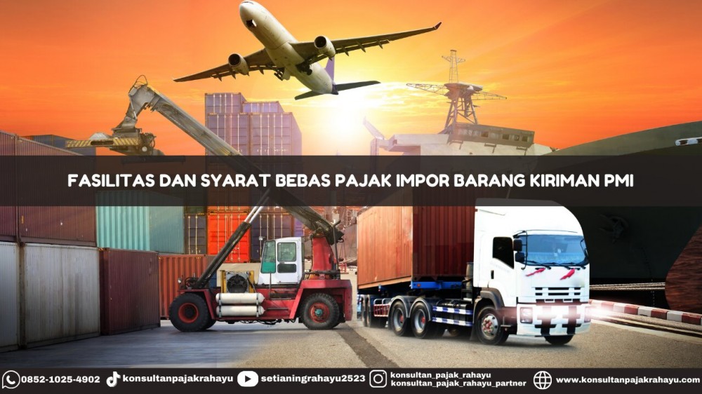 Fasilitas dan Syarat Bebas Pajak Impor Barang Kiriman PMI