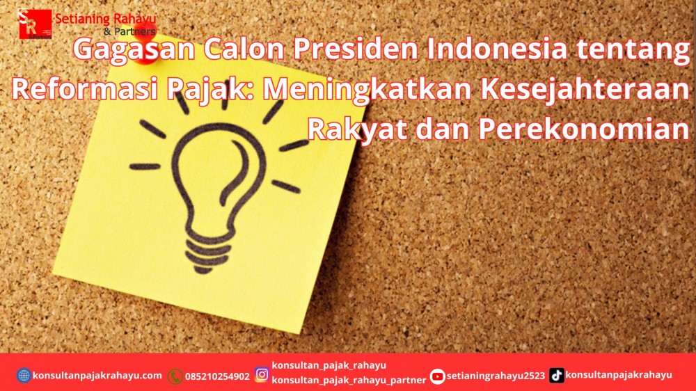 Gagasan Calon Presiden Indonesia tentang Reformasi Pajak: Meningkatkan Kesejahteraan Rakyat dan Perekonomian