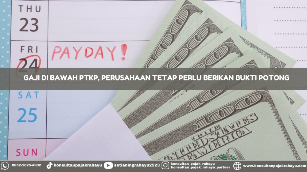 Gaji di Bawah PTKP, Perusahaan Tetap Perlu Berikan Bukti Potong