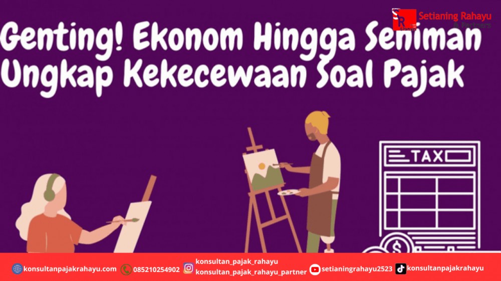 Genting! Ekonom Hingga Seniman Ungkap Kekecewaan Soal Pajak