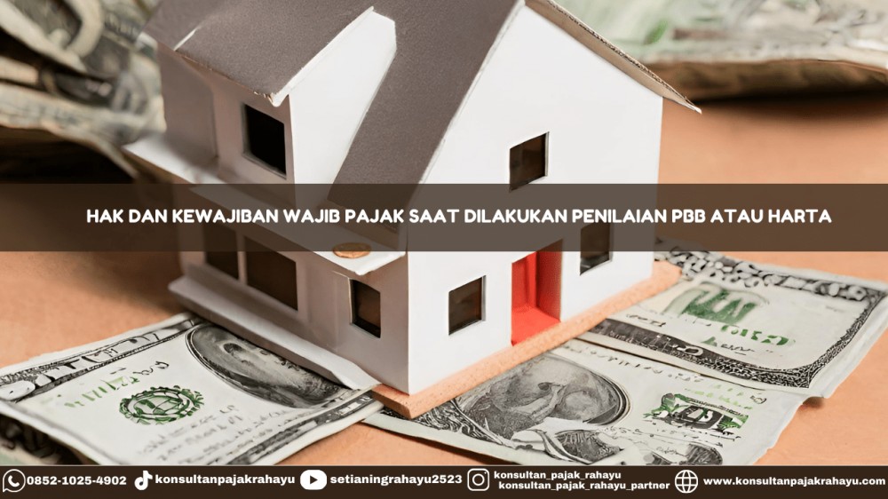 Hak dan Kewajiban Wajib Pajak Saat Dilakukan Penilaian PBB atau Harta