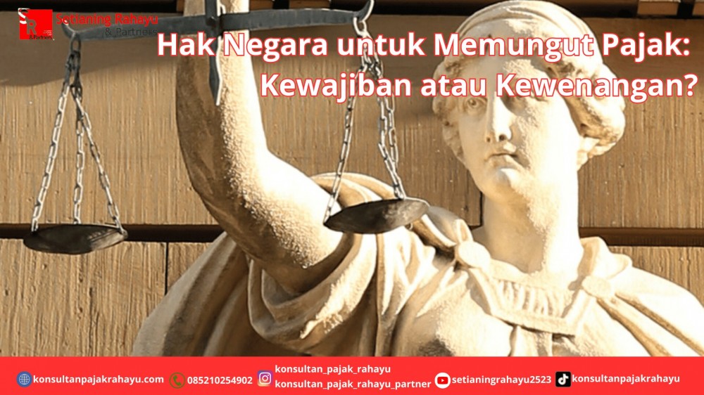 Hak Negara untuk Memungut Pajak: Kewajiban atau Kewenangan?