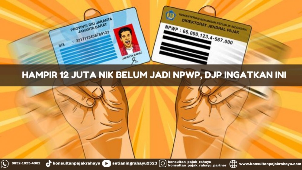 Hampir 12 Juta NIK Belum Jadi NPWP, DJP Ingatkan Ini