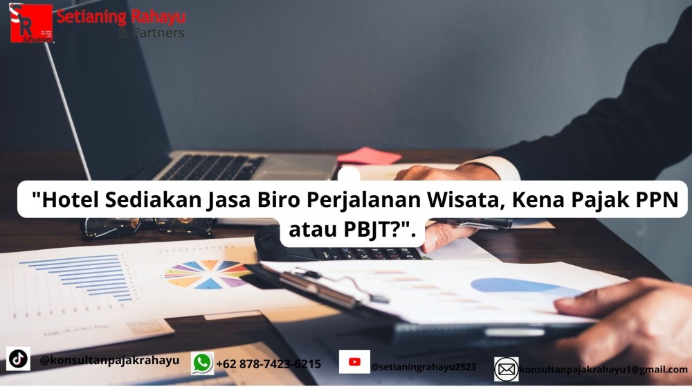Hotel Sediakan Jasa Biro Perjalanan Wisata, Kena Pajak PPN atau PBJT?