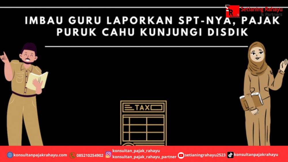 Imbau Guru Laporkan SPT-nya, Pajak Paruk Cahu Kunjungi Disdik