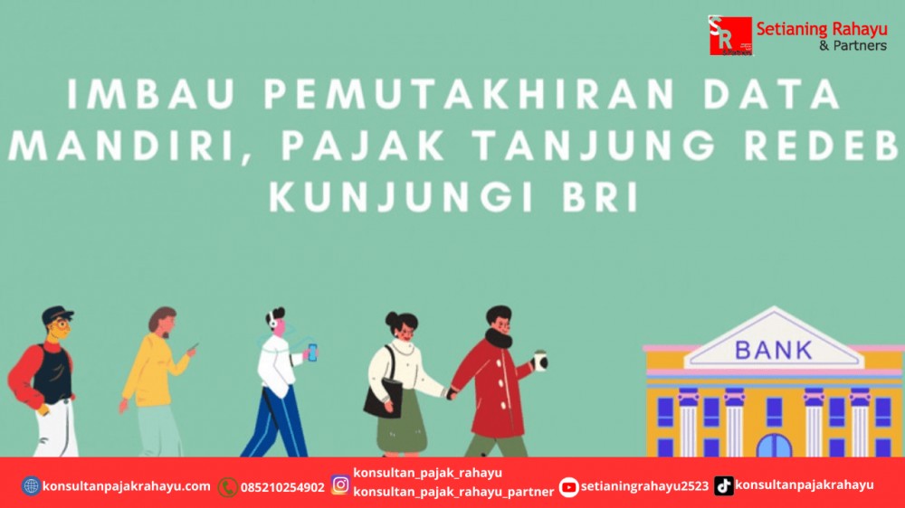 Imbau Pemutakhiran Data Mandiri, Pajak Tanjung Redeb Kunjungi BRI
