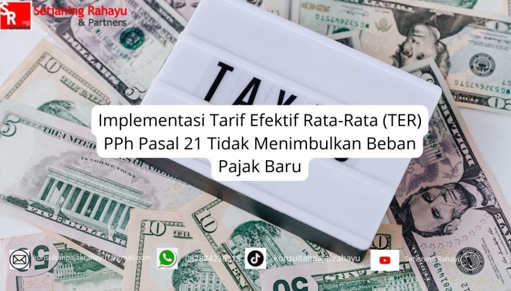Implementasi Tarif Efektif Rata-Rata (TER) PPh Pasal 21: Mengurangi Beban Pajak Bagi Wajib Pajak
