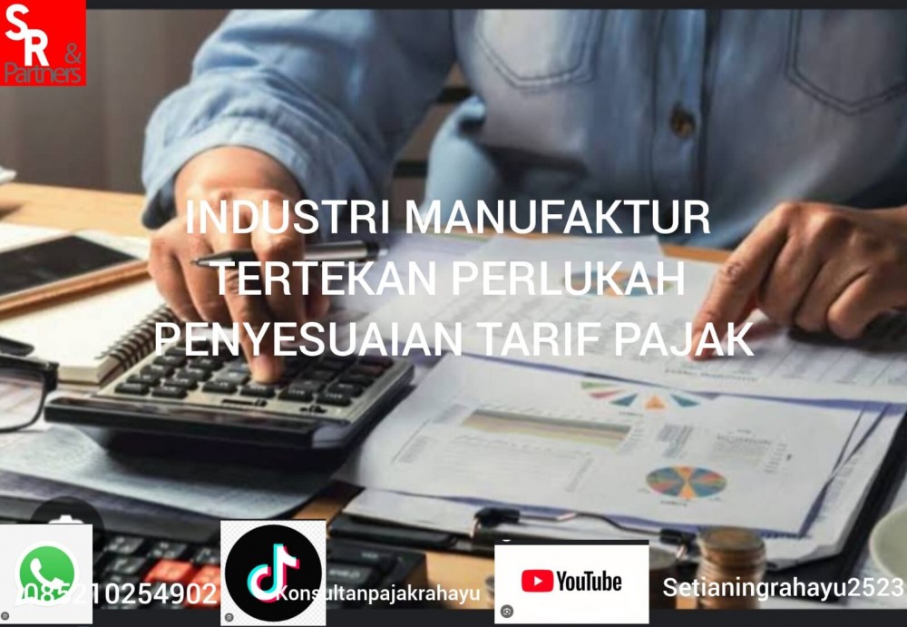Industri manufaktur tertekan perlukah penyesuaian tarif pajak?