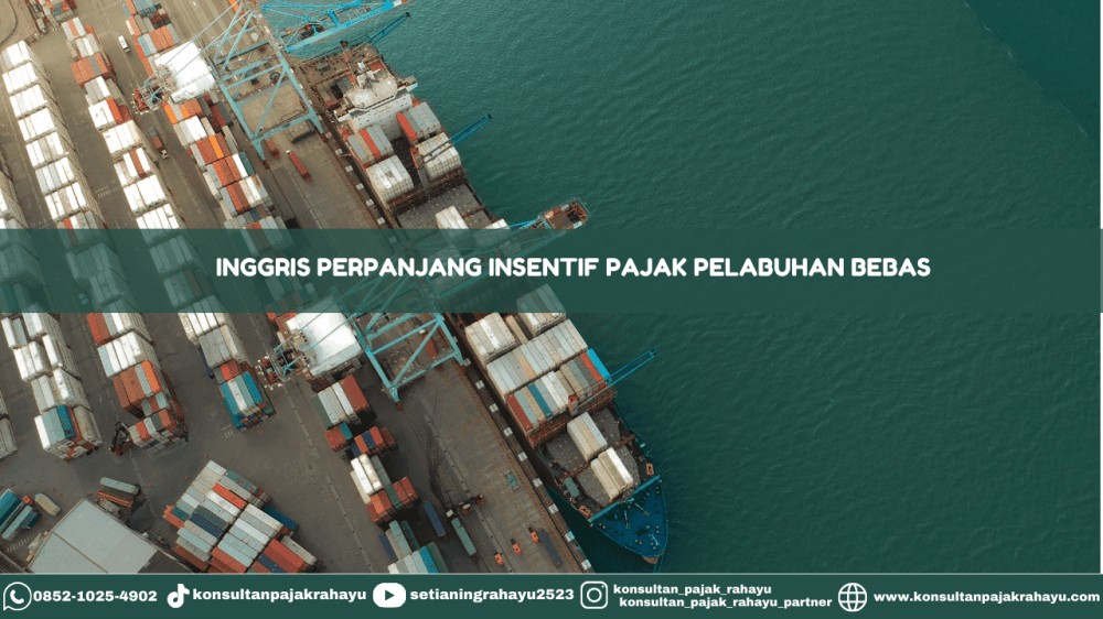 Inggris Perpanjang Insentif Pajak Pelabuhan Bebas