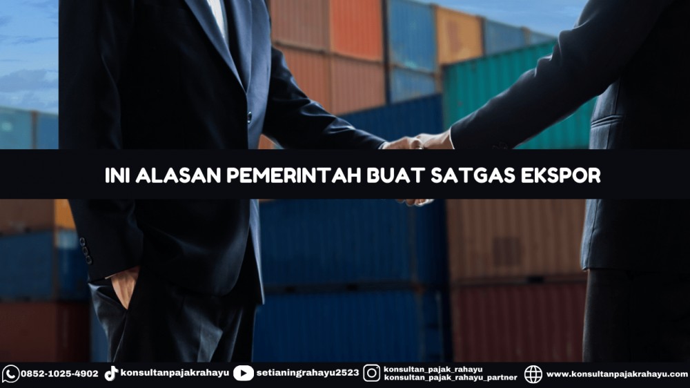 Ini Alasan Pemerintah Buat Satgas Ekspor