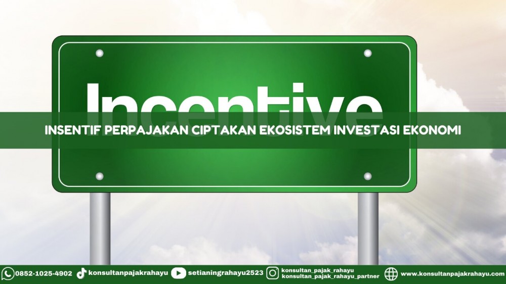 Insentif Perpajakan Ciptakan Ekosistem Investasi Ekonomi