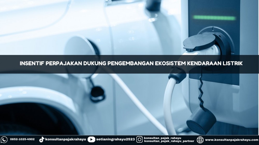 Insentif Perpajakan Dukung Pengembangan Ekosistem Kendaraan Listrik