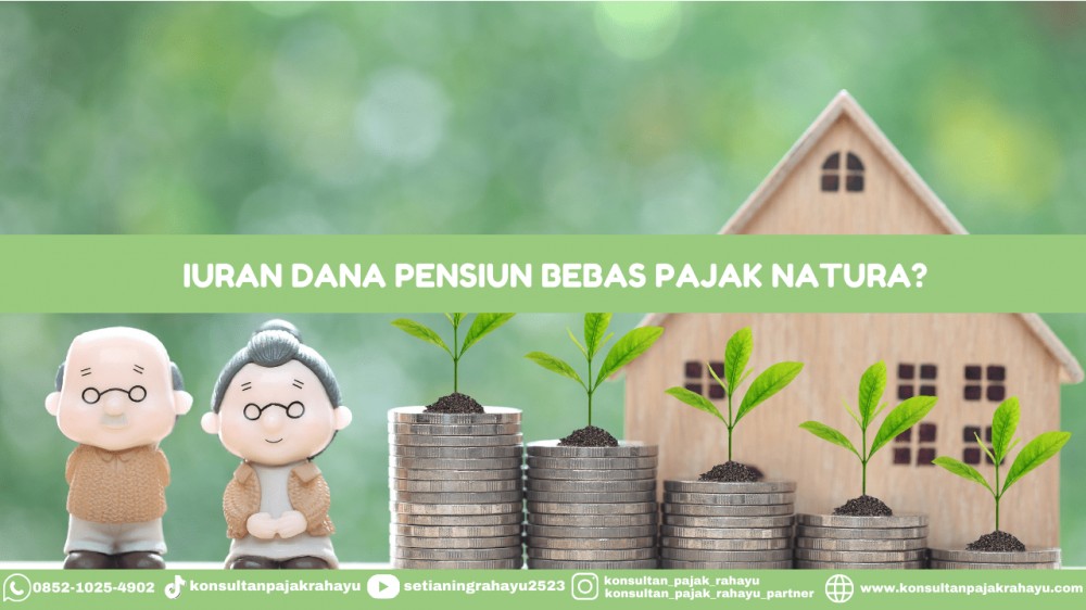 Iuran Dana Pensiun Bebas Pajak Natura?
