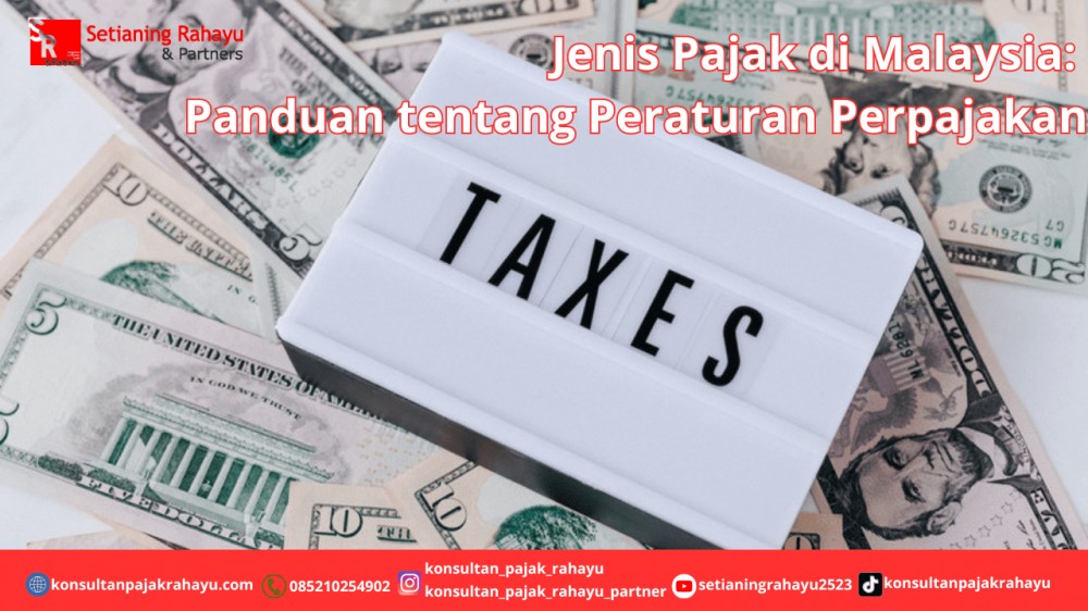 Jenis Pajak di Malaysia: Panduan tentang Peraturan Perpajakan