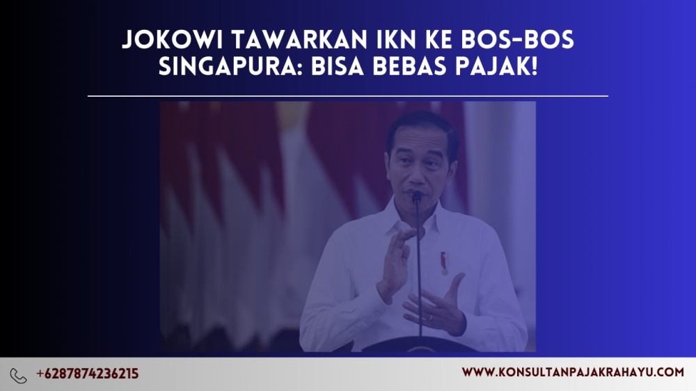 Jokowi Tawarkan IKN ke Bos-bos Singapura: Bisa Bebas Pajak!