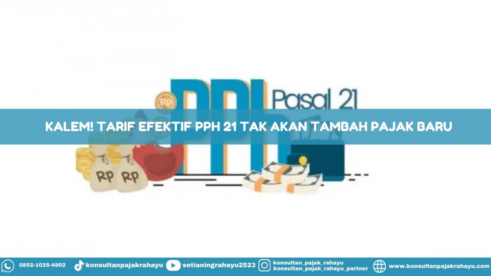 Kalem! Tarif Efektif PPh 21 Tak Akan Tambah Pajak baru