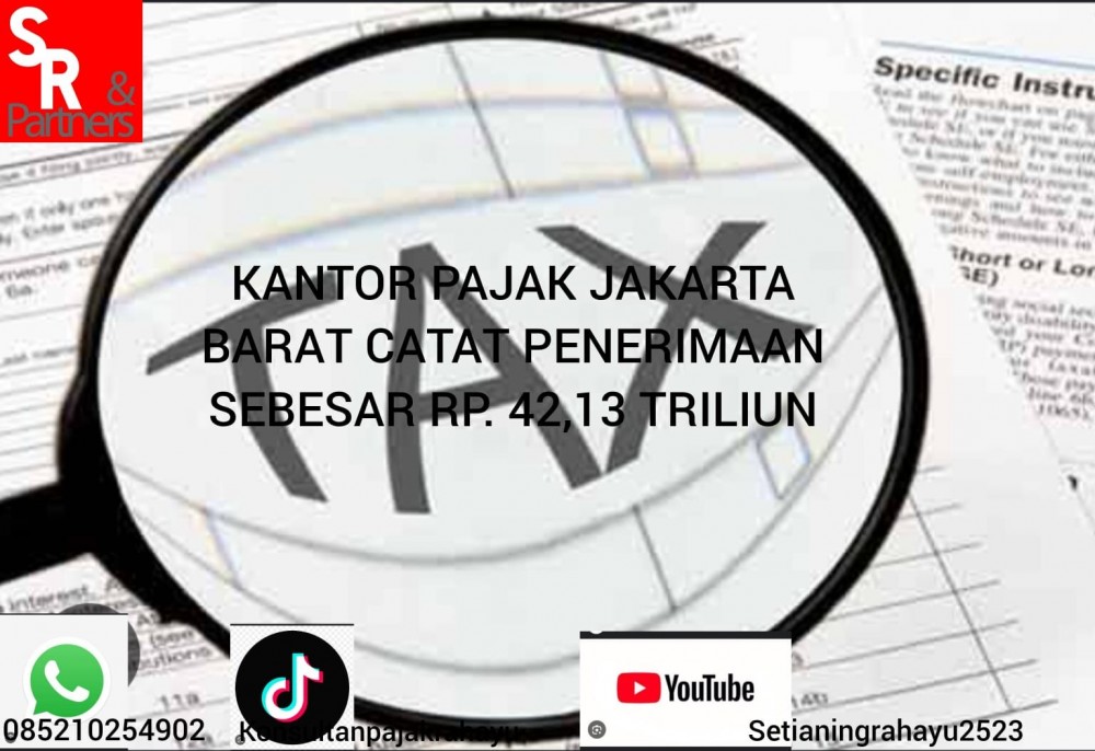 Kantor Pajak Jakarta Barat Catat Penerimaan Sebesar Rp42,13 Triliun