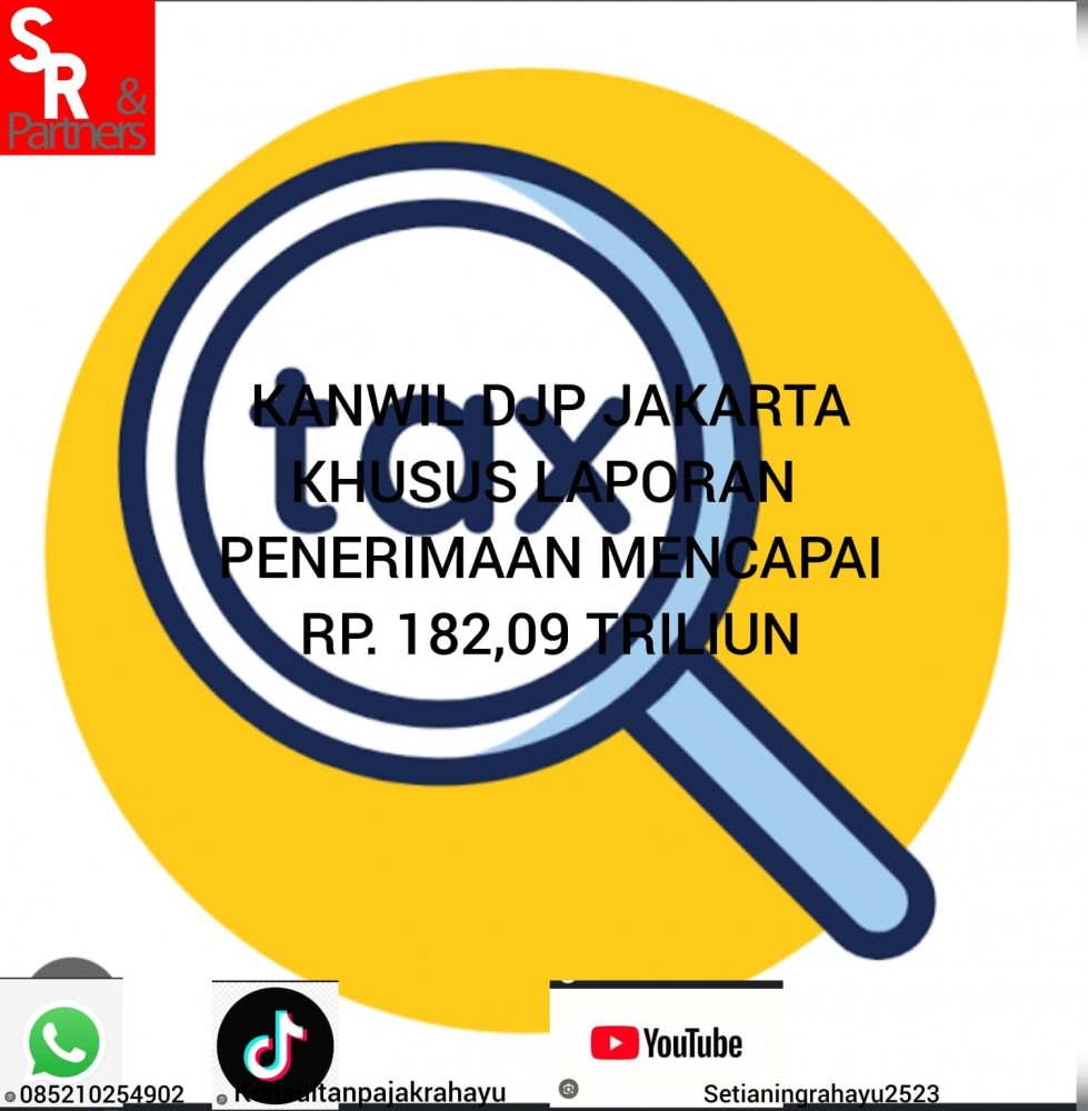 Kanwil DJP Jakarta Khusus Laporan Penerimaan Mencapai Rp182,09 Triliun