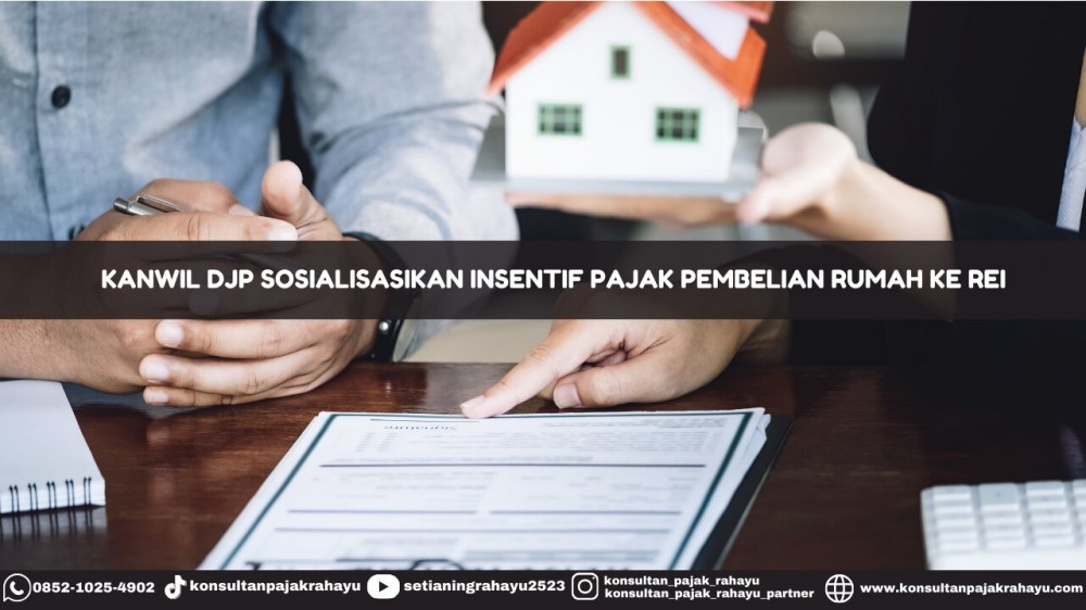 Kanwil DJP Sosialisasikan Insentif Pajak Pembelian Rumah ke REI