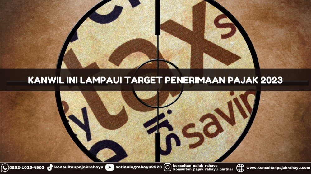 Kanwil Ini Lampaui Target Penerimaan Pajak 2023
