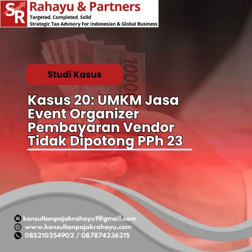 Kasus 20: UMKM Jasa Event Organizer  Pembayaran Vendor Tidak Dipotong PPh 23