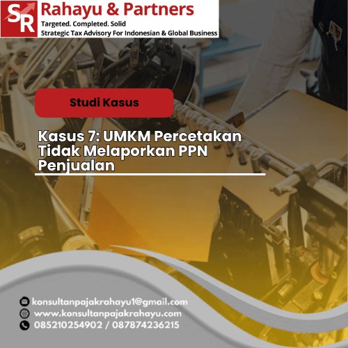 Kasus 7: UMKM Percetakan  Tidak Melaporkan PPN Penjualan