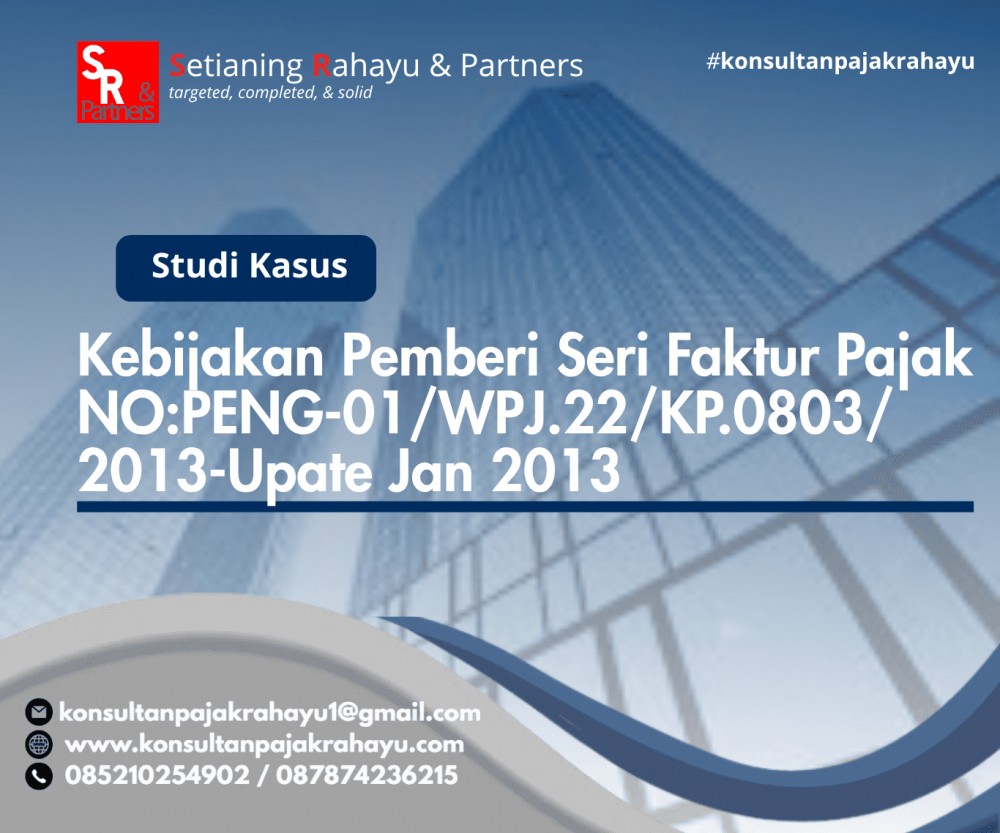 Kebijakan PemberiSeri Faktur Pajak NO:PENG-01/WPJ.22/KP.0803/2013-Upate Jan 2013