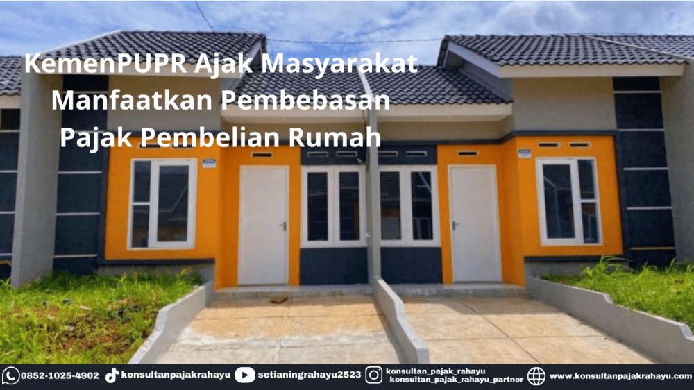 KemenPUPR Ajak Masyarakat Manfaatkan Pembebasan Pajak Pembelian Rumah