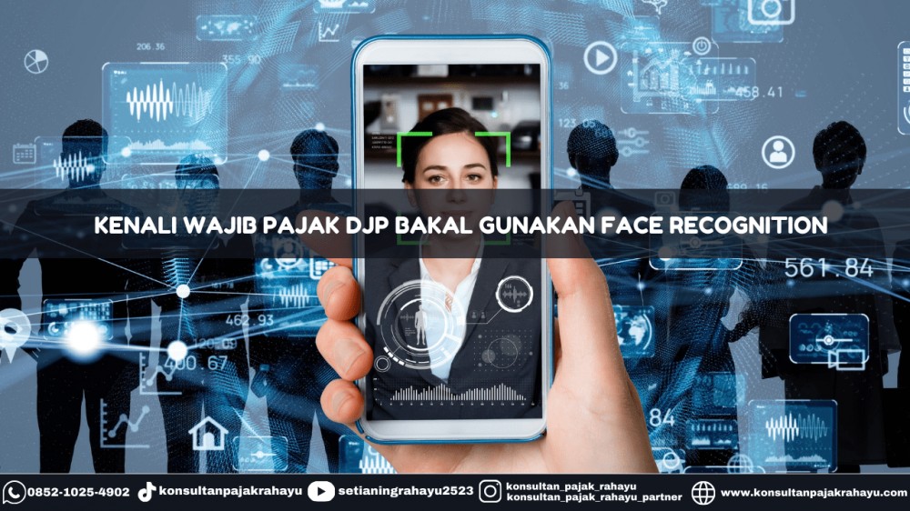 Kenali Wajib Pajak DJP Bakal Gunakan Face Recognition