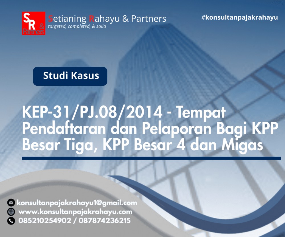 KEP-31/PJ.08/2014 - Tempat Pendaftaran dan Pelaporan Bagi KPP Besar Tiga, KPP Besar 4 dan Migas