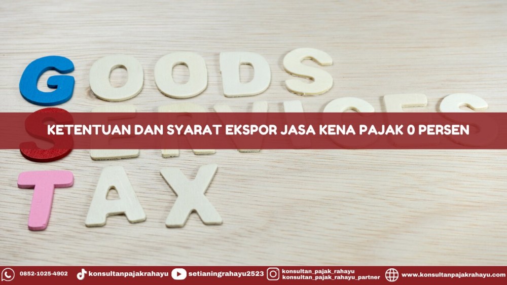 Ketentuan dan Syarat Ekspor Jasa Kena Pajak 0 Persen