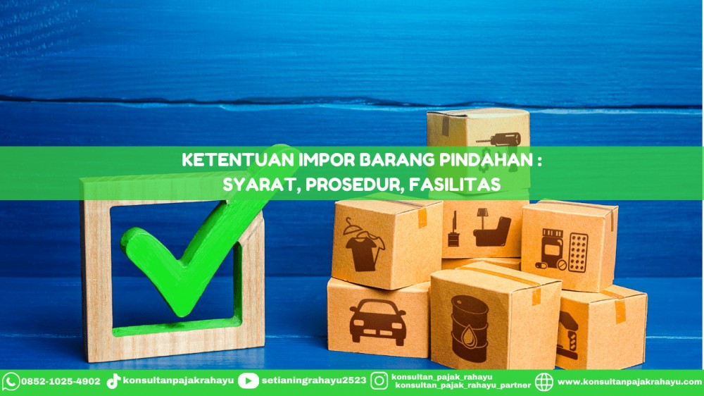 Ketentuan Impor Barang Pindahan: Syarat, Prosedur, Fasilitas