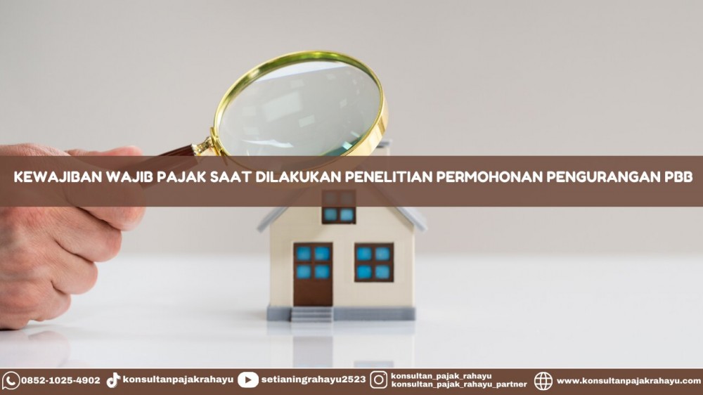 Kewajiban Wajib Pajak Saat Dilakukan Penelitian Permohonan Pengurangan PBB