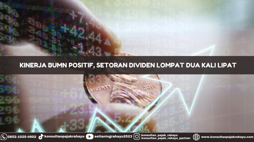 Kinerja BUMN Positif, Setoran Dividen Lompat Dua Kali Lipat