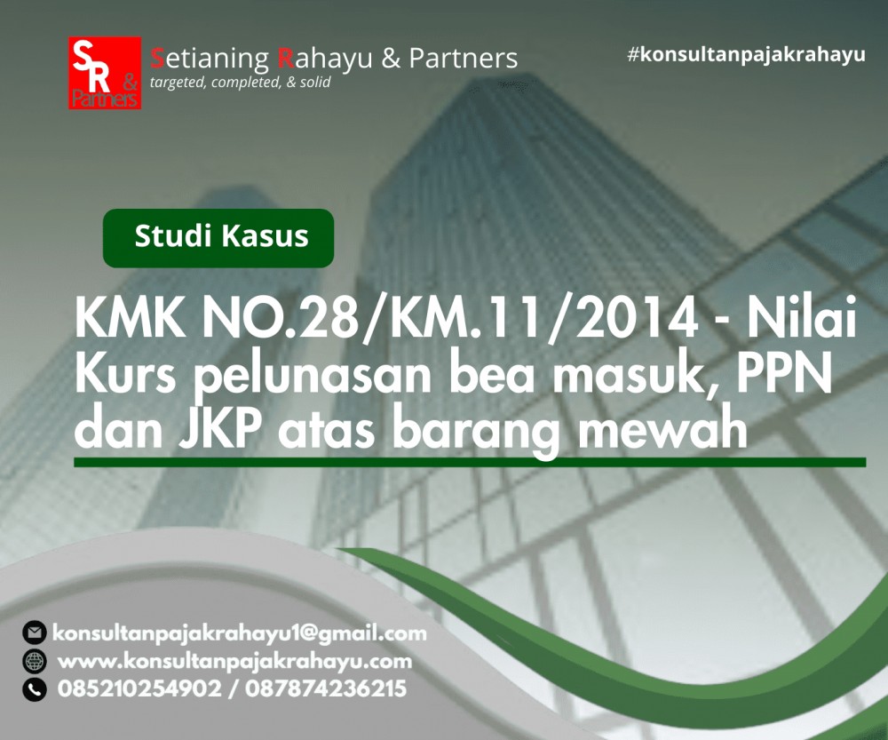 KMK NO.28/KM.11/2014 - Nilai Kurs pelunasan bea masuk, PPN dan JKP atas barang mewah