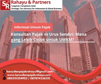 Konsultan Pajak vs Urus Sendiri: Mana yang Lebih Cocok untuk UMKM?