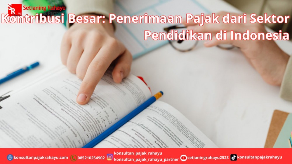 Kontribusi Besar: Penerimaan Pajak dari Sektor Pendidikan di Indonesia