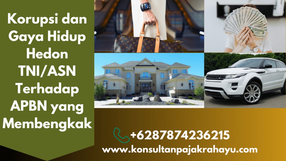 Korupsi dan Gaya Hidup Hedon TNI Terhadap APBN yang Membengkak