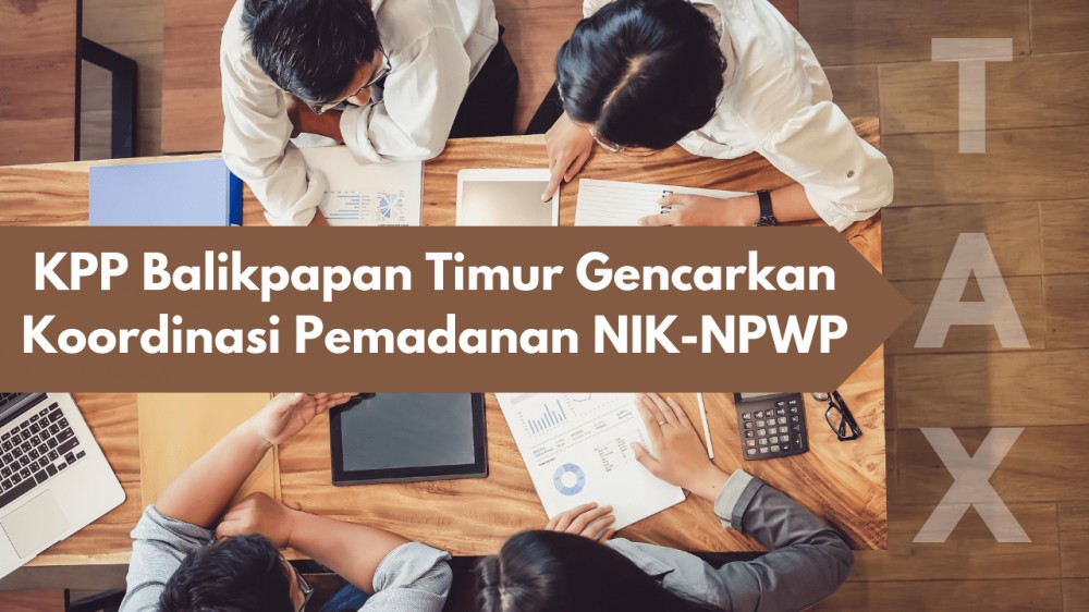 KPP Balikpapan Timur Gencarkan Koordinasi Pemadanan NIK-NPWP