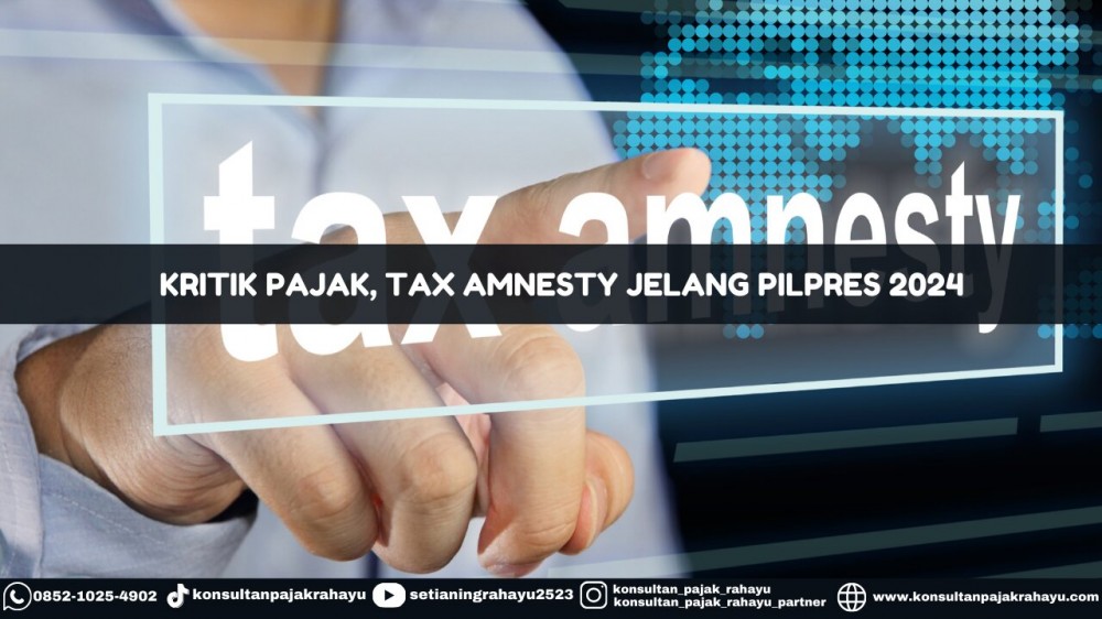 Kritik Pajak, Tax Amnesty Jelang Pilpres 2024