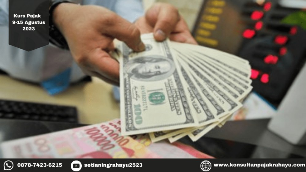 Kurs Pajak 9-15 Agustus 2023