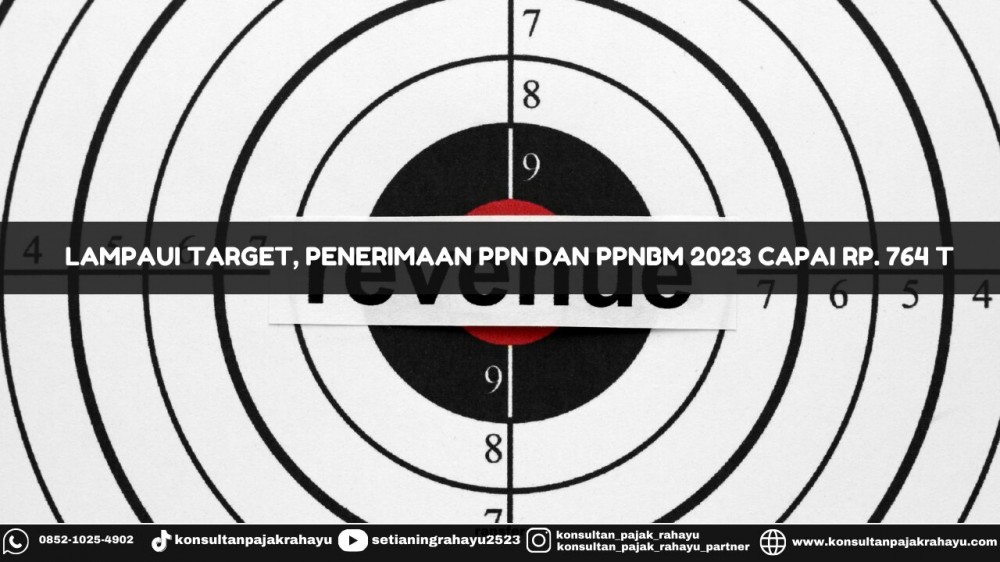 Lampaui Target, Penerimaan PPN dan PPnBM 2023 Capai Rp.764 T