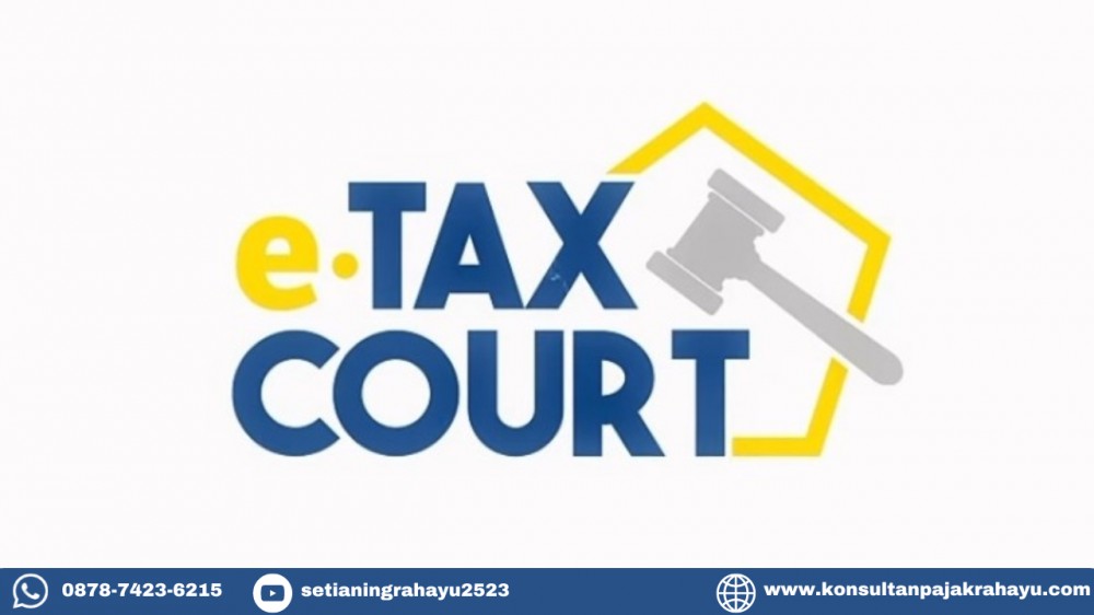 Manfaat Penggunaan e-Tax Court