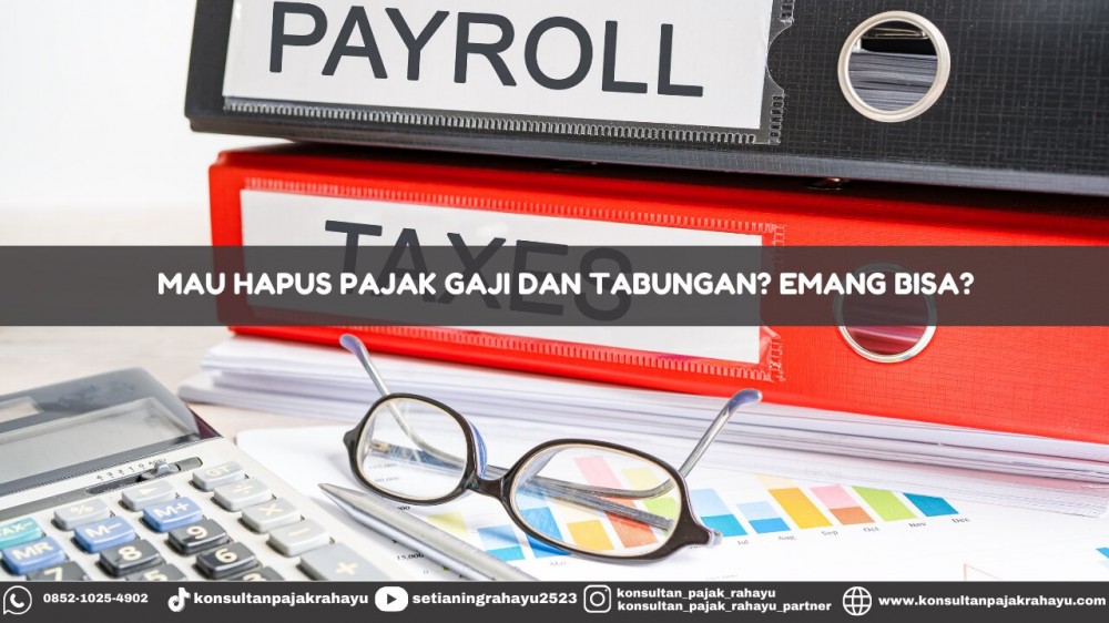 Mau Hapus Pajak Gaji & Tabungan? Emang Bisa?