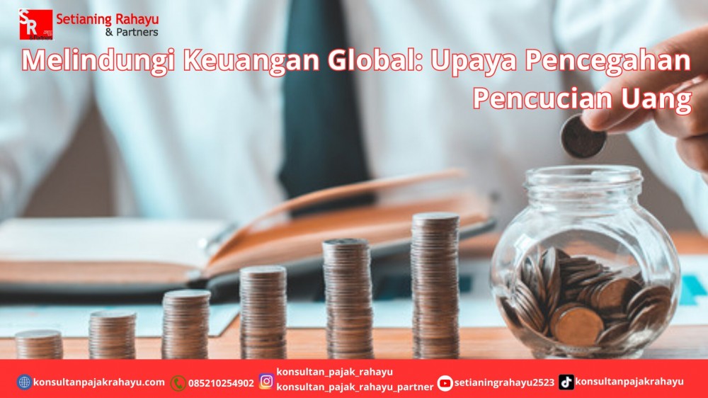 Melindungi Keuangan Global: Upaya Pencegahan Pencucian Uang