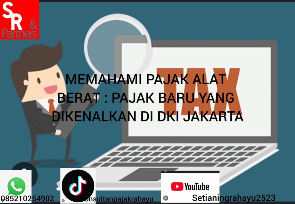 Memahami Pajak Alat Berat: Pajak Baru yang Dikenalkan di DKI Jakarta