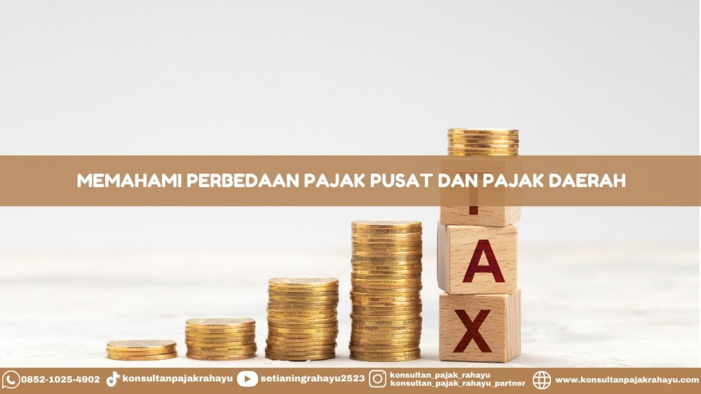 Memahami Perbedaan Pajak Pusat dan Pajak Daerah
