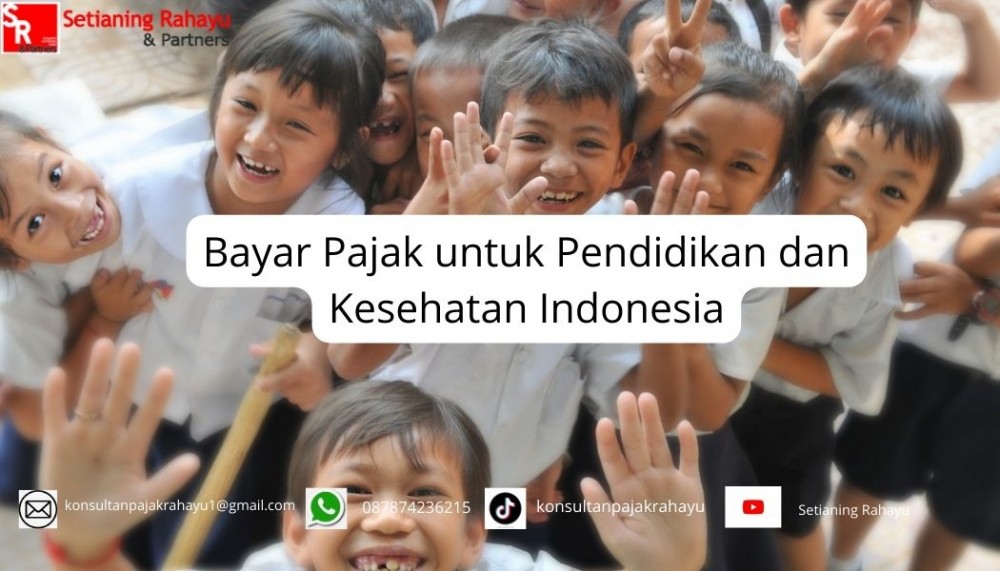 Membayar Pajak untuk Pendidikan dan Kesehatan di Indonesia: Investasi dalam Masa Depan Bangsa
