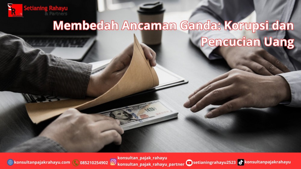 Membedah Ancaman Ganda: Korupsi dan Pencucian Uang