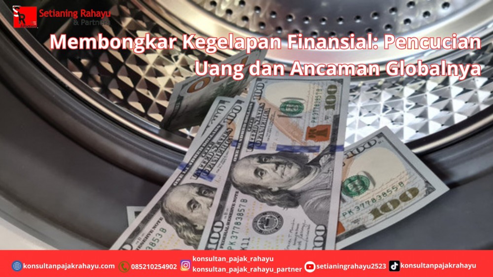 Membongkar Kegelapan Finansial: Pencucian Uang dan Ancaman Globalnya